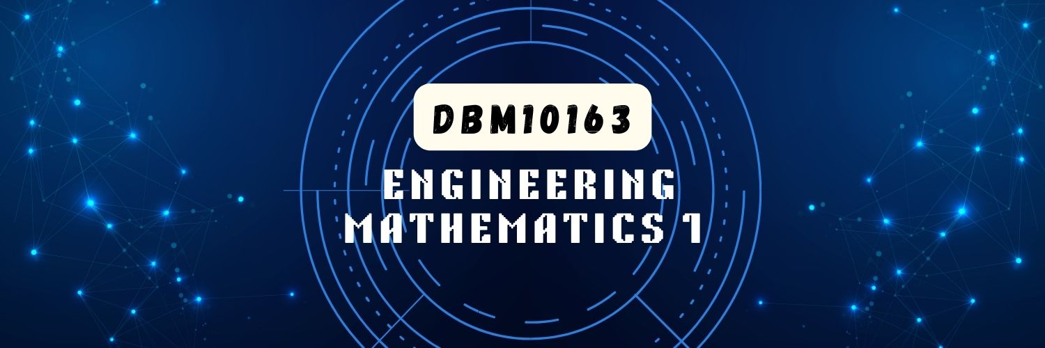 DBM10163 - ENGINEERING MATHEMATICS 1 