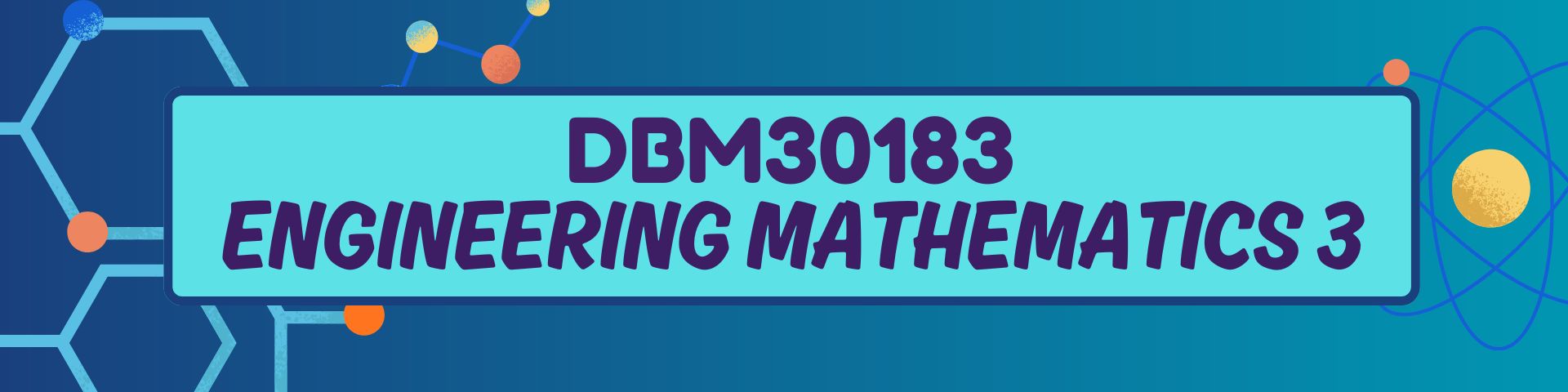 DBM30183 - ENGINEERING MATHEMATICS 3