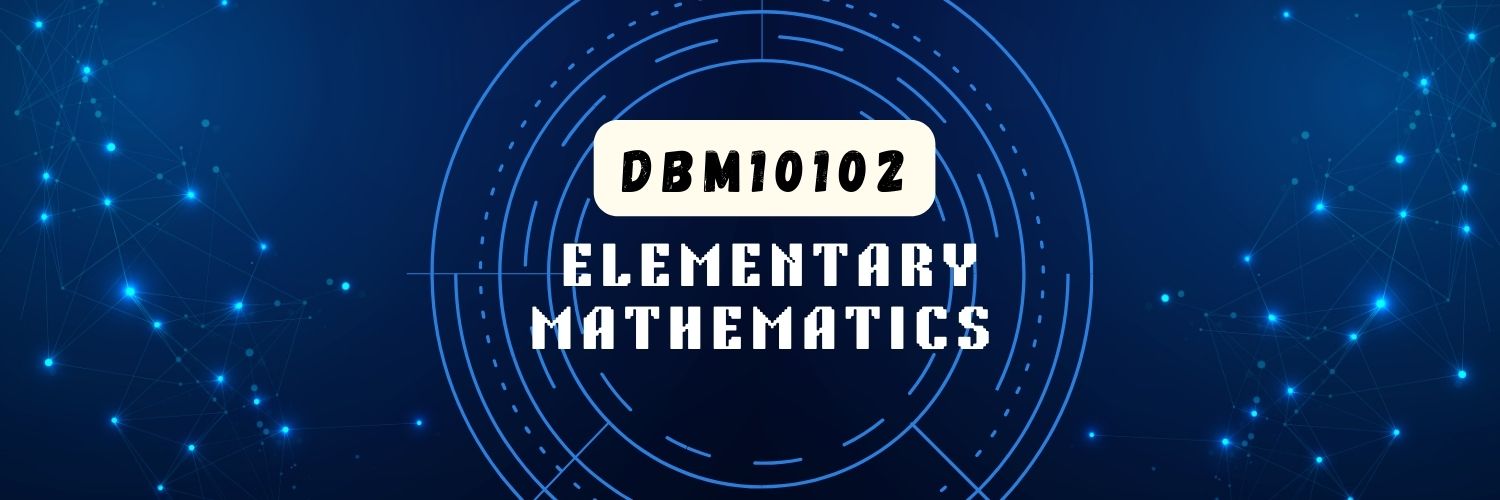 DBM10102 - ELEMENTARY MATHEMATICS 