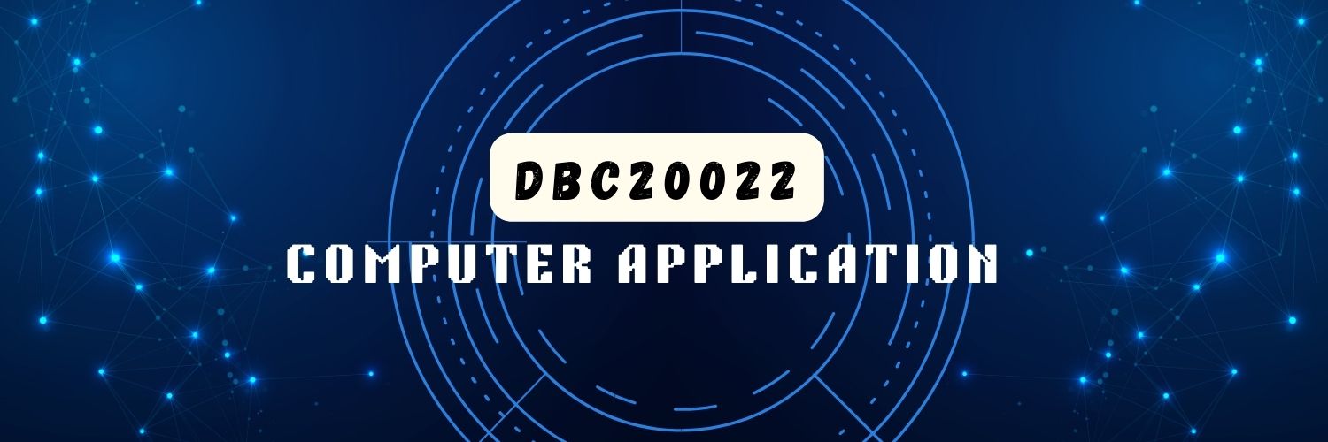 DBC20022 - COMPUTER APPLICATION 