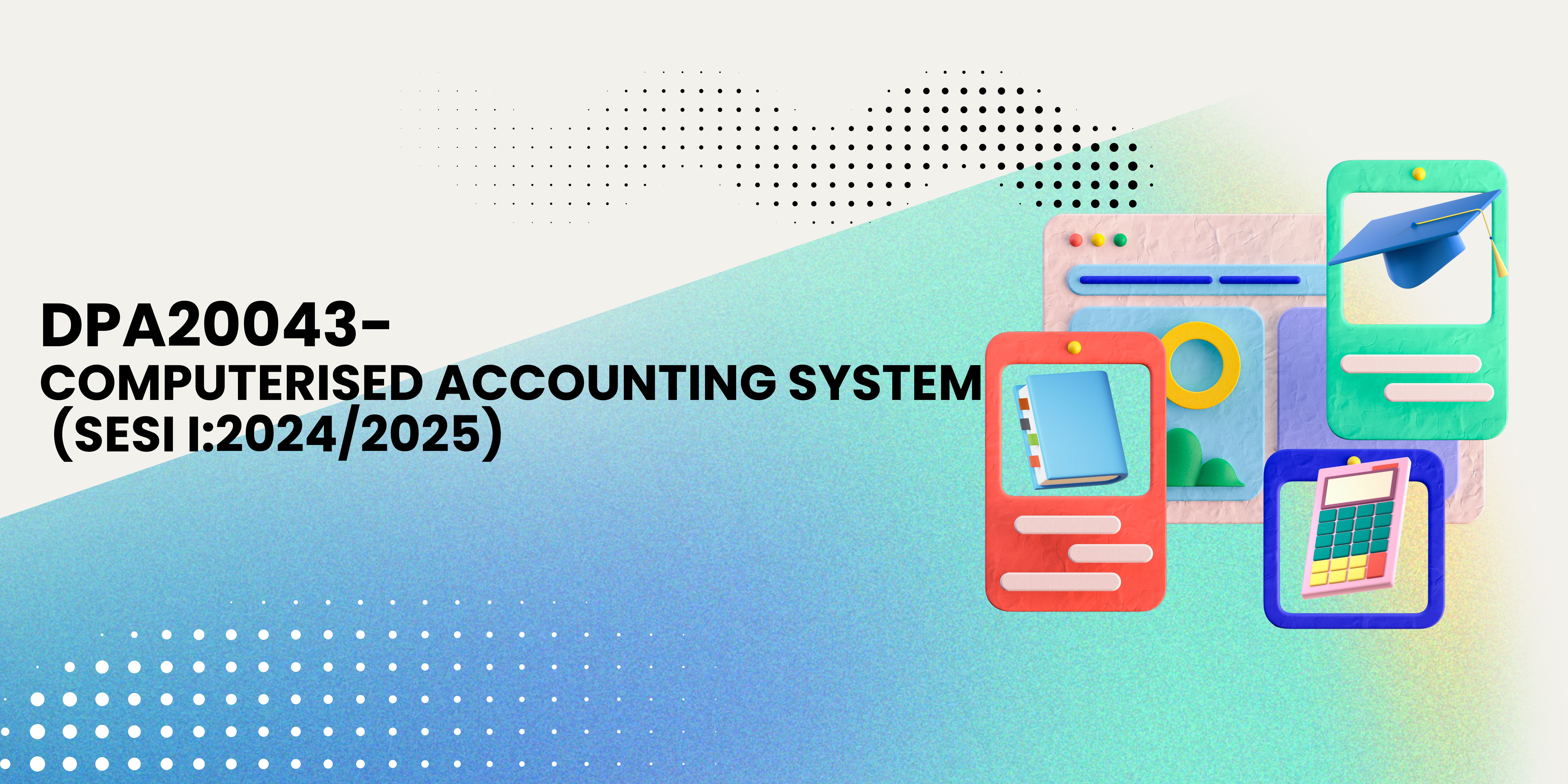 DPA20043-COMPUTERISED ACCONTING SYSTEM(SESI 1:2024/2025)