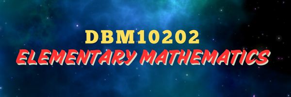 DBM10202 - ELEMENTARY MATHEMATICS