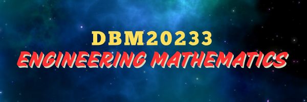DBM20233 - ENGINEERING MATHEMATICS