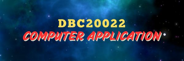 DBC20022 - COMPUTER APPLICATION