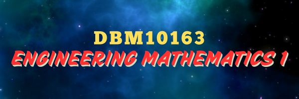 DBM10163 - ENGINEERING MATHEMATICS 1