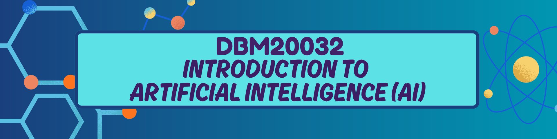 DBC20032 INTRODUCTION TO ARTIFICIAL INTELLIGENCE (AI)
