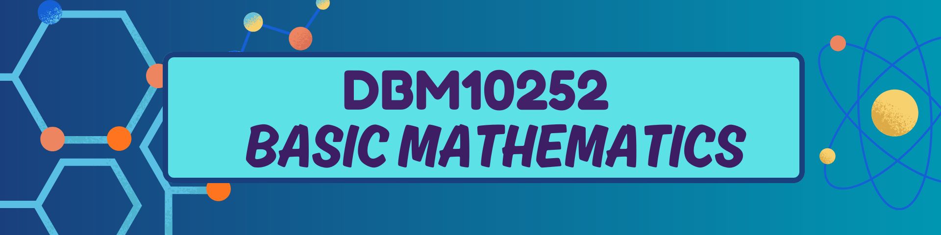 DBM10252 BASIC MATHEMATICS