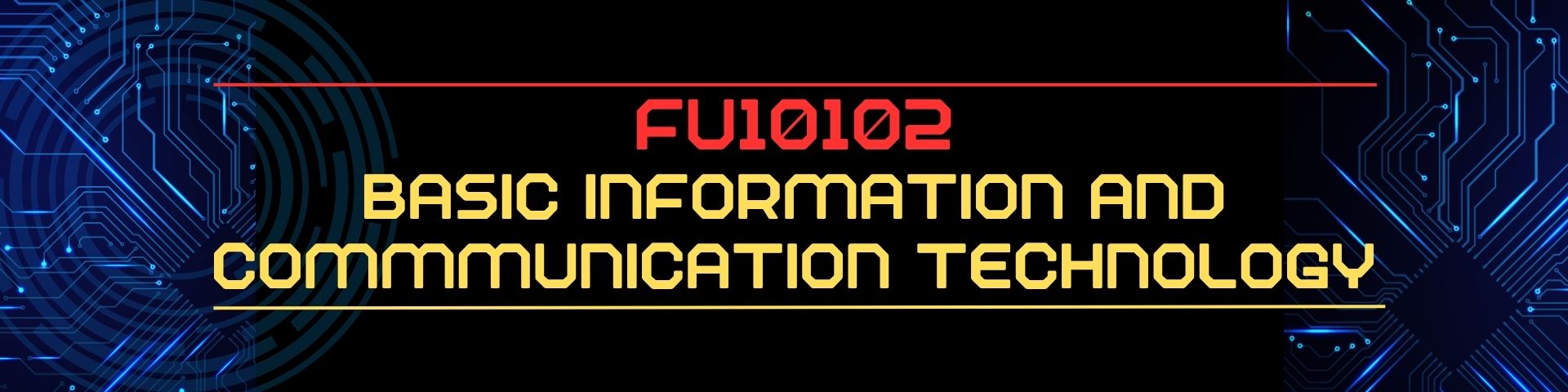 BASIC INFORMATION AND COMMUNICATION TECHNOLOGY (ICT) (FU10102)